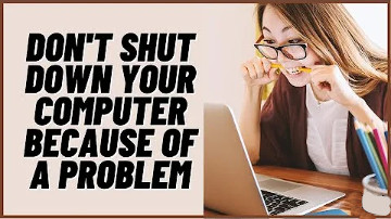 Don't Shut Down Because of a Problem
