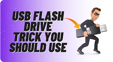 Flash Drive Trick
