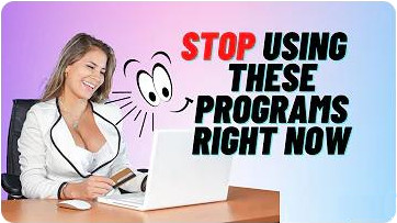 Stop Using These Programs